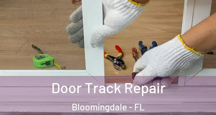 Door Track Repair Bloomingdale - FL