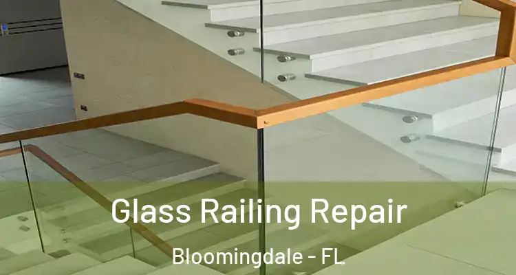 Glass Railing Repair Bloomingdale - FL