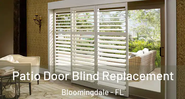 Patio Door Blind Replacement Bloomingdale - FL