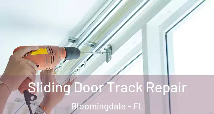 Sliding Door Track Repair Bloomingdale - FL